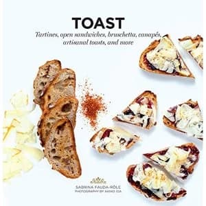 Toast: Tartines, open sandwiches, bruschetta, canapes, artisanal toasts, and more by Sabrina Fauda-Role (Paperback, 2016)