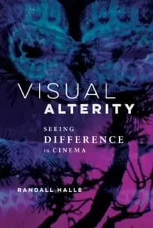 Visual Alterity : Seeing Difference in Cinema