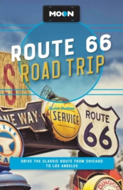 Moon Route 66 Road Trip (Fourth Edition) : Drive the Classic Route from Chicago to Los Angeles Paperback / softback