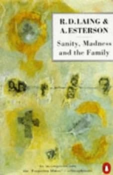 Sanity Madness and the Family by R. D Laing and a Esterson Paperback