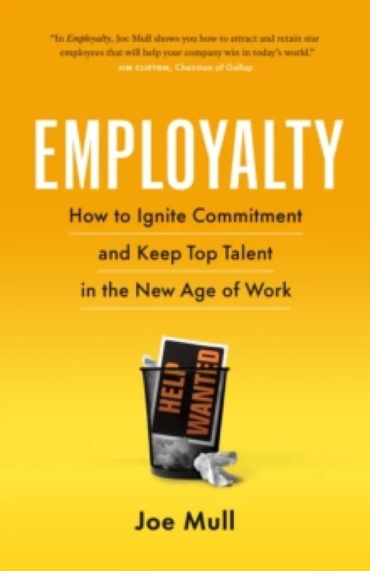 Employalty : How to Ignite Commitment and Keep Top Talent in the New Age of Work Paperback / softback