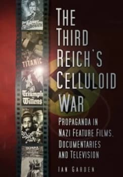 The Third Reichs Celluloid War by Ian Garden Hardback