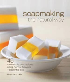 Soapmaking the Natural Way by Rebecca Ittner Hardback