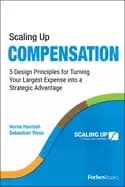 scaling up compensation 5 design principles for turning your largest expens