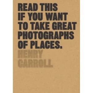 Read This if You Want to Take Great Photographs of Places