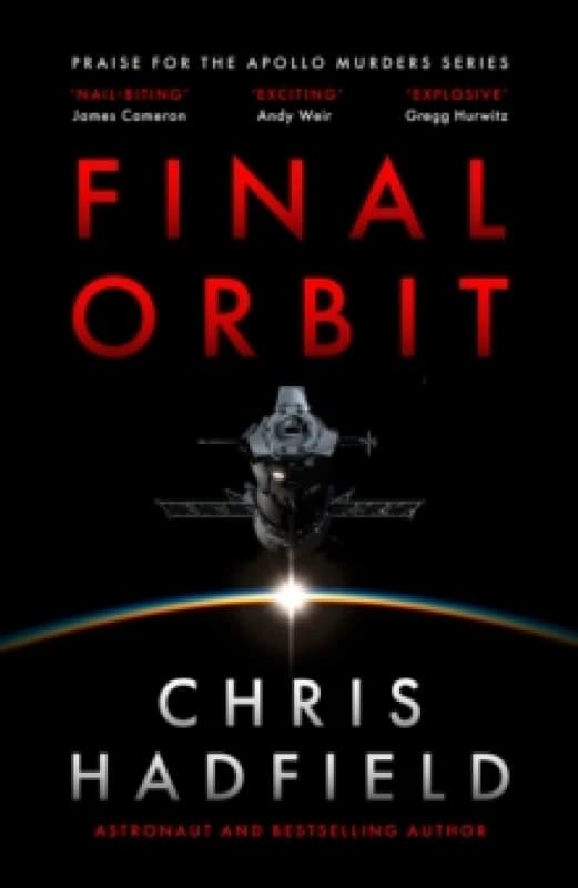 Final Orbit : an action-packed space thriller from astronaut and bestselling author Chris Hadfield Hardback