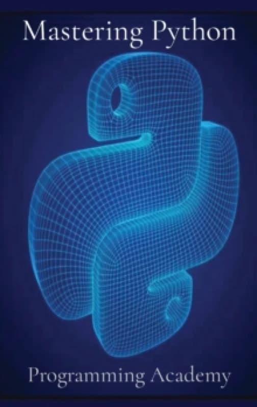 Mastering Python : How to learn Python Easily and Faster Hardback