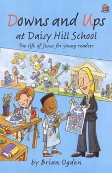Downs and Ups at Daisy Hill School by Brian Ogden and Bible Reading Fellowship Book