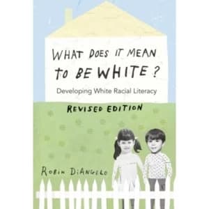 What Does It Mean to Be White?: Developing White Racial Literacy - Revised Edition by Robin DiAngelo (Paperback, 2016)
