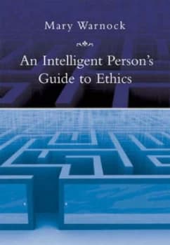 An Intelligent Persons Guide to Ethics by Mary Warnock Hardback