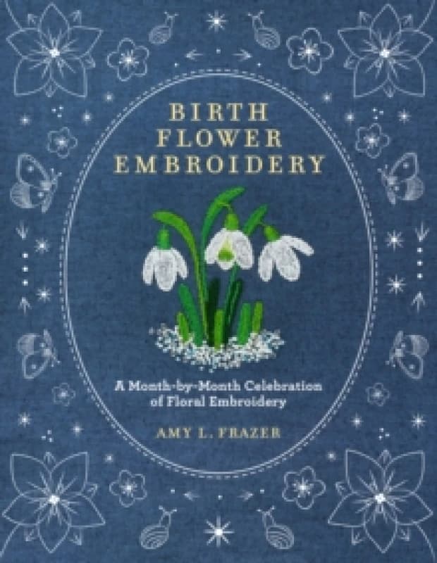 Birth Flower Embroidery. Paperback. By Amy L Frazer Books