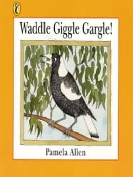 Waddle giggle gargle by Pamela Allen