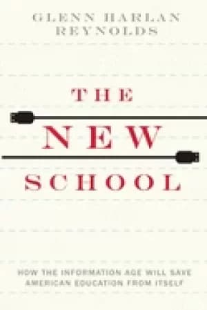 new school how the information age will save american education from itself