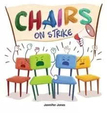 Chairs on Strike : A Funny, Rhyming, Read Aloud Kid's Book For Preschool, Kindergarten, 1st grade, 2nd grade, 3rd grade, 4th grade, or Early Readers