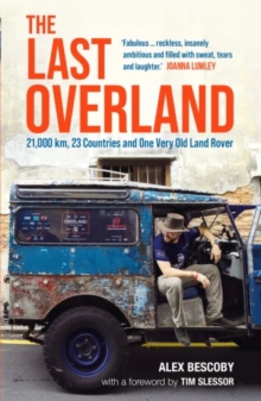 The Last Overland : 21,000 km, 23 Countries and One Very Old Land Rover Paperback / softback