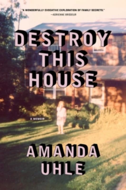 Destroy This House : A Memoir Hardback