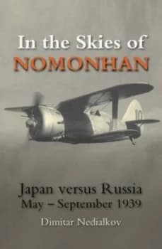 Japan against Russia in the Skies of Nomonhan by Dimitur Nedialkov Book