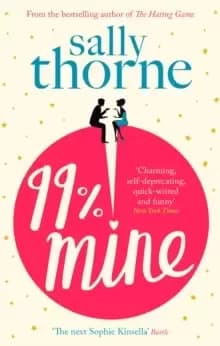 99% Mine : the perfect laugh out loud romcom from the bestselling author of The Hating Game
