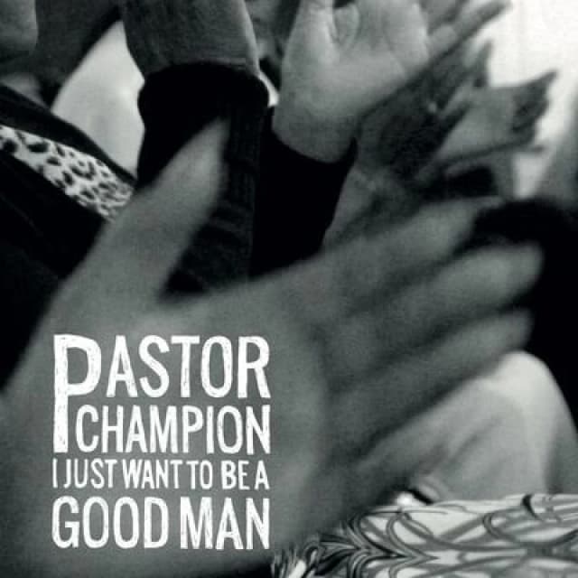 Pastor Champion - I Just Want to Be a Good Man CD Album - Used