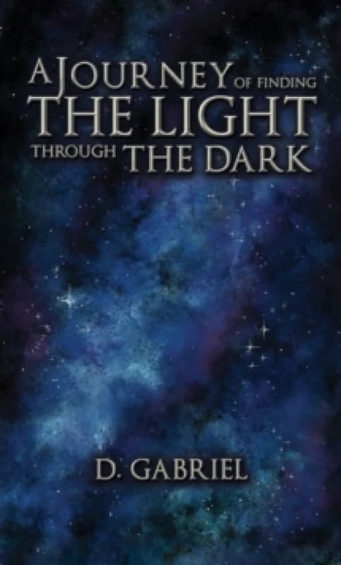 A Journey of Finding the Light Through the Dark Paperback / softback