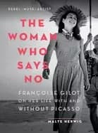 woman who says no francoise gilot on her life with and without picasso