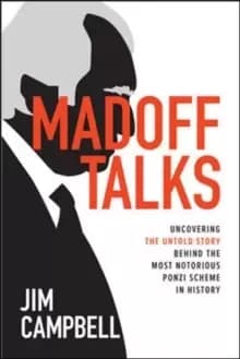 Madoff Talks: Uncovering the Untold Story Behind the Most Notorious Ponzi Scheme in History