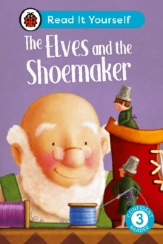 The Elves and the Shoemaker: Read It Yourself - Level 3 Confident Reader Hardback