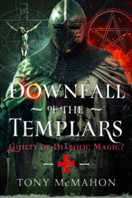 Downfall of the Templars. Hardback. By Tony McMahon Books