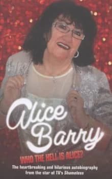 Who the Hell Is Alice by Alice Barry Hardback
