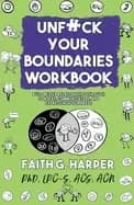 unfuck your boundaries workbook build better relationships through consent