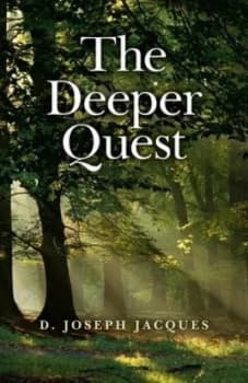 The deeper quest by D. Joseph Jacques