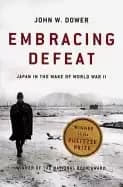 embracing defeat japan in the wake of world war ii dower john w