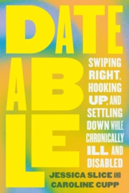 Dateable. Paperback. By Jessica Slice, Caroline Cupp Books