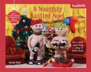 nudinits a naughty knitted noel over 20 knitting patterns to decorate your