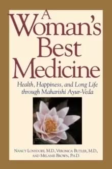A Womans Best Medicine : Health, Happiness and Long Life Through Ayur-Veda