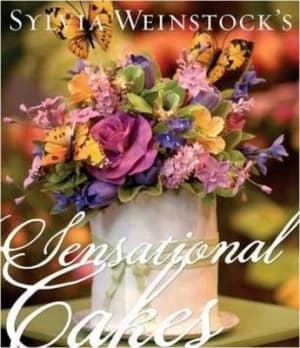 Sylvia Weinstocks Sensational Cakes by Sylvia Weinstock Hardback