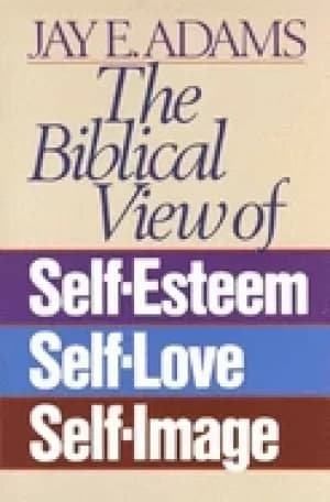 biblical view of self esteem self love and self image