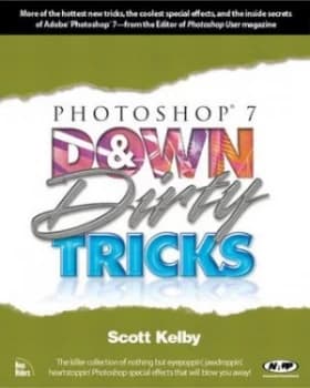 Photoshop 7 down and Dirty Tricks by Scott Kelby Book