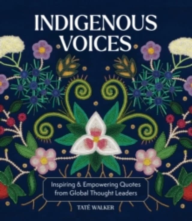 Indigenous Voices : Inspiring & Empowering Quotes from Global Thought Leaders Hardback