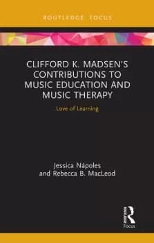 Clifford K. Madsens Contributions to Music Education and Music TherapyLove of Learning
