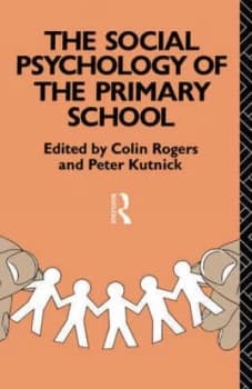 The Social psychology of the primary school by Peter Kutnick