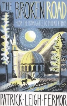 The Broken Road : From the Iron Gates to Mount Athos