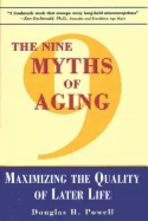 nine myths of aging maximizing the quality of later life