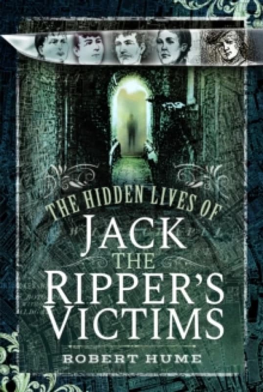 The Hidden Lives of Jack the Ripper's Victims Paperback / softback