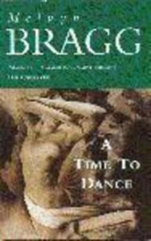 A Time to Dance by Melvyn Bragg Hardback