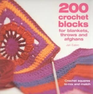 200 Crochet Blocks for Blankets Throws and Afghans by Jan Eaton Paperback