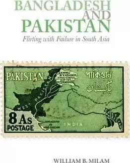 Bangladesh and Pakistan by Professor William B Milam