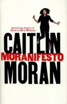 Moranifesto by Caitlin Moran Hardback
