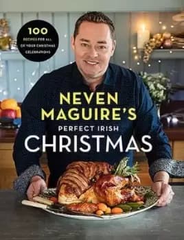 Neven Maguire's Perfect Irish Christmas by Neven Maguire