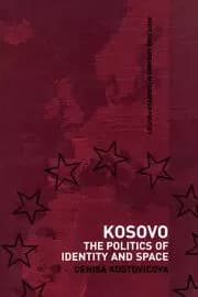 Kosovo The Politics of Identity and Space